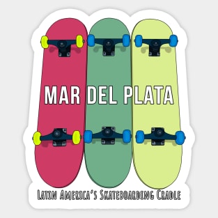 Mar del Plata Latin America’s Skateboarding Cradle Skateboarding Skate Sticker